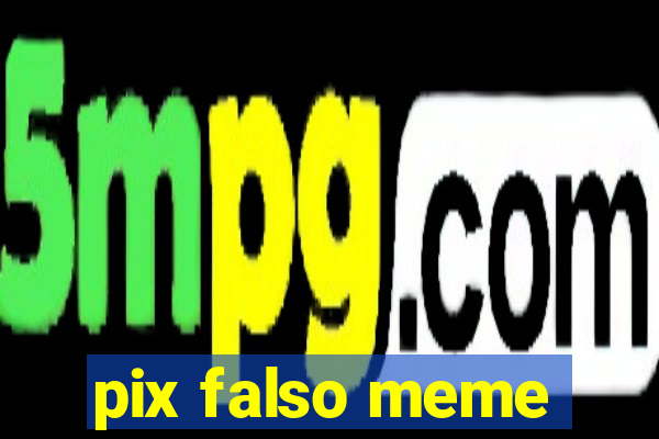 pix falso meme